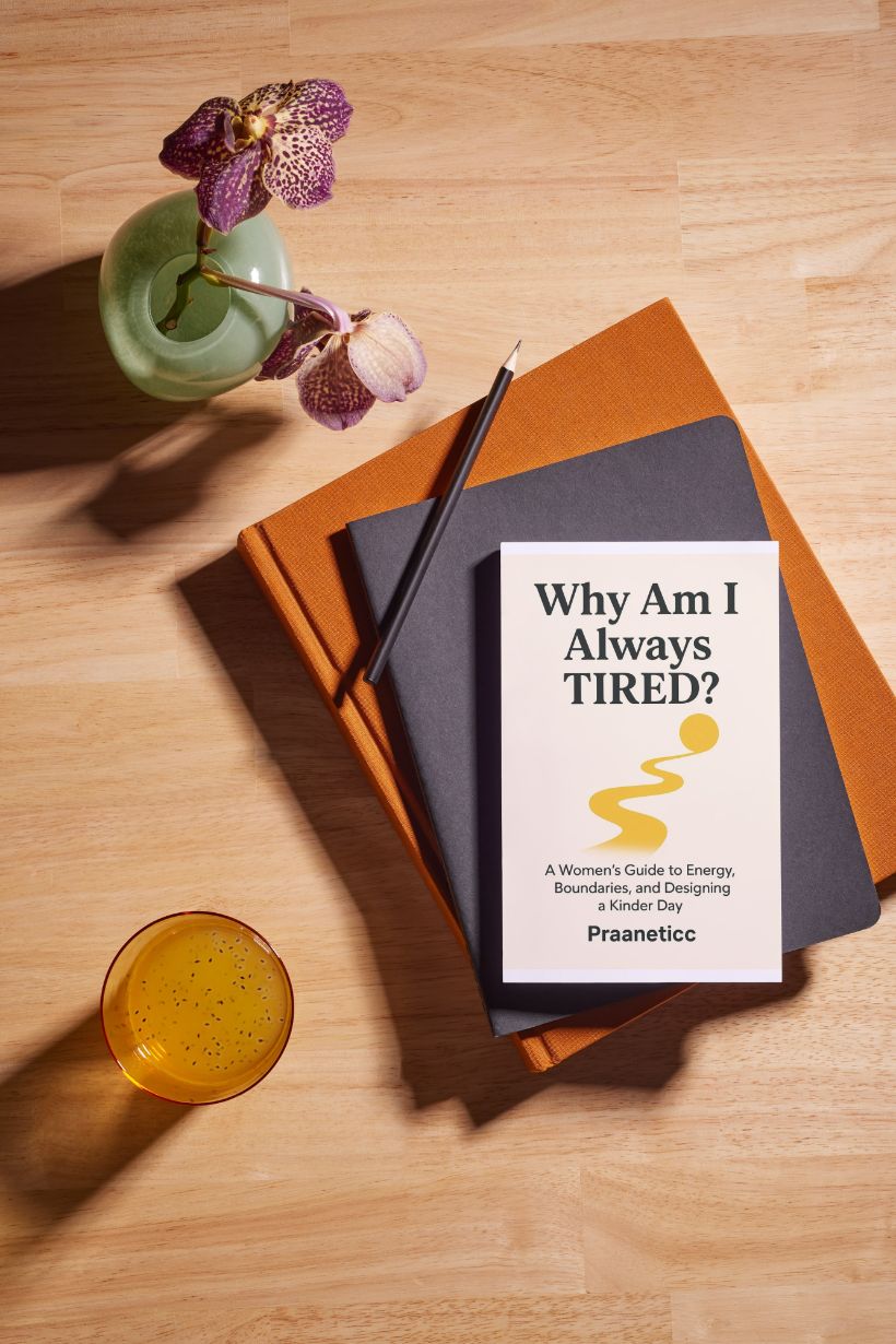 Why Am I Always Tired? - A Women’s Guide to Energy, Boundaries, and Designing a Kinder Day - Praaneticc